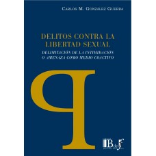 Carlos González Guerra / Delitos Contra La Libertad Sexual